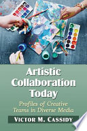 Artistic collaboration today : profiles of creative teams in diverse media /