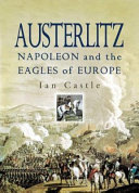 Austerlitz : Napoleon and the eagles of Europe /