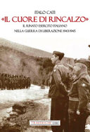 Il cuore di rincalzo! : l'epopea del rinato Esercito italiano nella guerra di liberazione /