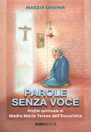 Parole senza voce : profilo spirituale di madre Maria Teresa dell'Eucaristia /