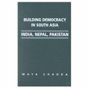 Building democracy in South Asia : India, Nepal, Pakistan / Maya Chadda