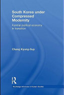 South Korea under compressed modernity : familial political economy in transition /