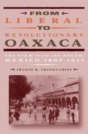 From liberal to revolutionary Oaxaca : the view from the south : Mexico, 1867-1911 /