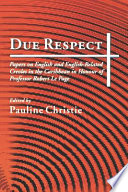 Due respect : essays on English and English-related Creoles in the Caribbean in honour of Professor Robert Le Page /