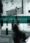 My Victorians : lost in the nineteenth century /