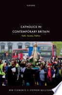 Catholics in contemporary Britain : faith, society, politics /