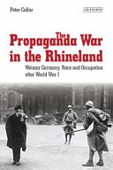 The propaganda war in the Rhineland Weimar Germany, race and occupation after World War I /