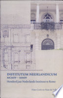 Institutum Neerlandicum, MCMIV-MMIV : honderd jaar Nederlands Instituut te Rome /