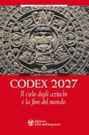 Codex 2027 : il cielo degli aztechi e la fine del mondo /