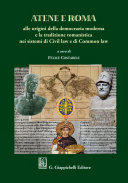 Atene e Roma : alle origini della democrazia moderna e la tradizione romanistica nei sistemi di Civil law e di Common law /