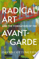 Radical art and the formation of the avant-garde /