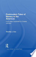 Postmodern tales of slavery in the Americas : from Alejo Carpentier to Charles Johnson /