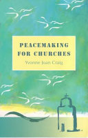 Peacemaking for churches : a Bible-based pastoral and practical guide /