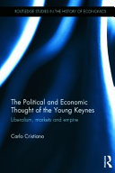 The political and economic thought of the young Keynes : liberalism, markets and empire /