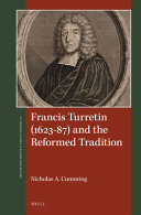 Francis Turretin (1623-87) and the Reformed tradition /