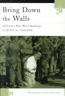 Bring down the walls : Lebanon's post-war challenge /