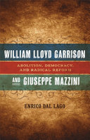 William Lloyd Garrison and Giuseppe Mazzini : abolition, democracy, and radical reform /