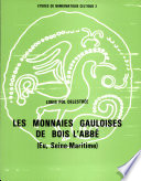 Les monnaies gauloises de Bois l'Abbé (Eu, Seine-Maritime) : contributions à l'étude de la circulation monétaire gauloise dans l'Ouest du Belgium après la conquête romaine /