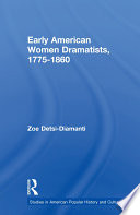 Early American women dramatists, 1775-1860 /