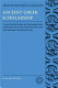 Ancient Greek scholarship : a guide to finding, reading, and understanding scholia, commentaries, lexica, and grammatical treatises, from their beginnings to the Byzantine period /