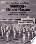 Nürnberg, Ort der Massen : das Reichsparteitagsgelände, Vorgeschichte und schwieriges Erbe /