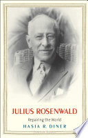 Julius Rosenwald : repairing the world /cHasia R. Diner