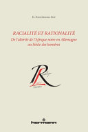 Racialité et rationalité : de l'altérité de l'Afrique noire en Allemagne au siècle des Lumières /