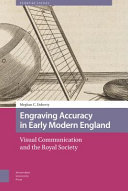 Engraving accuracy in early modern England : visual communication and the Royal Society /