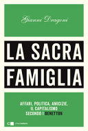 La sacra famiglia : affari, politica, amicizie : il capitalismo secondo i Benetton /