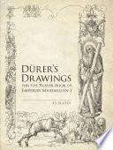 Dürer's drawings for the prayer-book of Emperor Maximilian I : 53 plates /