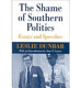 The shame of southern politics : essays and speeches /