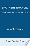 Brothers Emanuel : a memoir  of an American family /