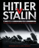 Hitler v Stalin : the greatest conflict of the Second World War /