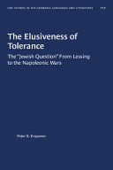 The elusiveness of tolerance : the "Jewish question" from Lessing to the Napoleonic Wars /