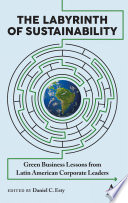 The labyrinth of sustainability green business lessons from Latin American corporate leaders /