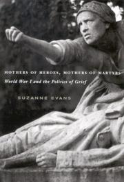 Mothers of heroes, mothers of martyrs : Word War I and the politics of grief /