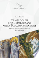 Camaldolesi e vallombrosani nella Toscana medievale : repertorio delle comunità monastiche sorte fra XI e XV secolo /