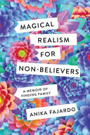 Magical realism for non-believers : a memoir of finding family /