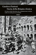 Storia della Brigata ebraica : gli ebrei della Palestina che combatterono in Italia nella Seconda Guerra mondiale /