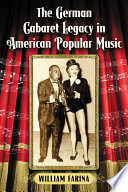 The German cabaret legacy in American popular music /