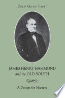 James Henry Hammond and the Old South : a design for mastery /