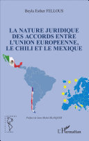 La nature juridique des accords entre l'Union européenne, le Chili et le Mexique /