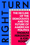 Right turn : the decline of the democrats and the future of American politics /