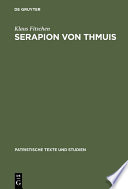 Serapion von Thmuis : Echte und unechte Schriften sowie die Zeugnisse des Athanasius und anderer /