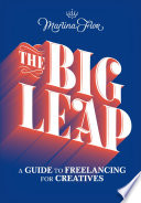 The big leap : an insider's guide to freelancing in the creative industries /