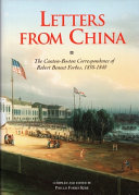 Letters from China : the Canton-Boston correspondence of Robert Bennet Forbes, 1838-1840 /