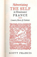 Advertising the self in Renaissance France : Lemaire, Marot, and Rabelais /