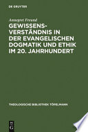 Gewissensverständnis in der evangelischen Dogmatik und Ethik im 20. Jahrhundert /