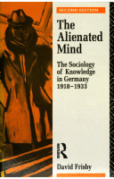 The alienated mind : the sociology of knowledge in Germany, 1918-1933 /