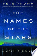 The names of the stars : a life in the wilds /